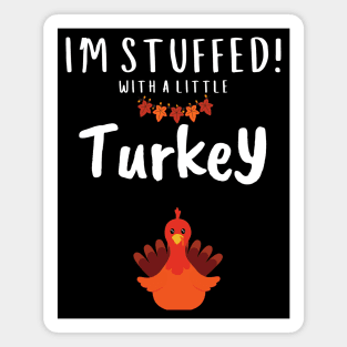 funny pregnancy - I am stuffed with a Little Turkey Magnet